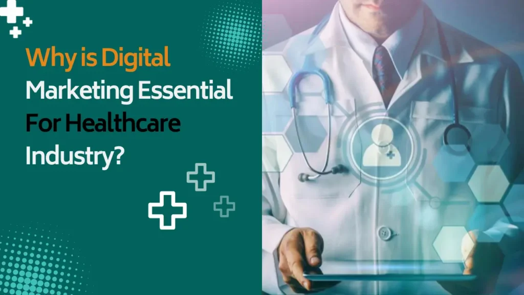 Why is Digital Marketing Essential For Healthcare Industry