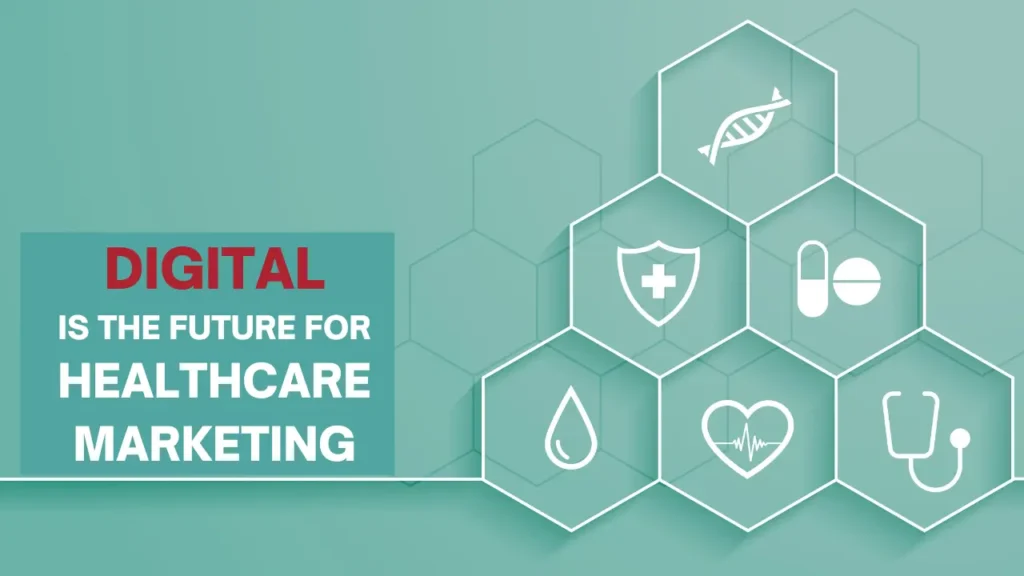 Digital is the future for healthcare marketing